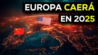 EUROPA CAERÁ ANTE ESTADOS UNIDOS Y CHINA EN 2025