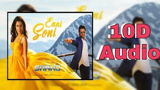 Enni Soni | 10D Songs | 8D Audio | Bass Boosted | Saaho | Prabhas, Shraddha Kapoor | 10d Songs Hindi