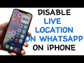 How to Turn Off Live Location on WhatsApp on iPhone