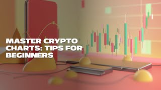 Master Crypto Charts: Tips for Beginners