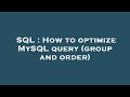 SQL : How to optimize MySQL query (group and order)