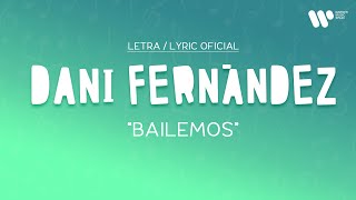 Dani Fernández - Bailemos (Lyric  Oficial | Letra Completa)