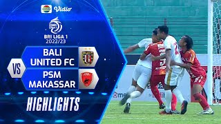 Highlights - Bali United FC VS PSM Makassar | BRI Liga 1 2022/2023