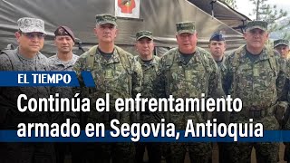 Sigue enfrentamiento armado en Segovia, Antioquia, con 5 soldados muertos | El Tiempo