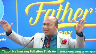 Pastor Henry vl Hmangaih- Na Innsang Felfaiten Tuah Aw