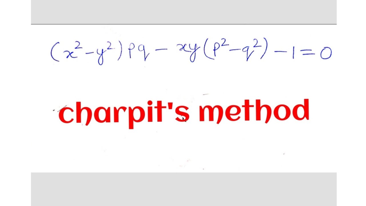 Solve (x2-y2)pq-xy(p2-p2)-1=0 By Charpit's Method PDE - YouTube