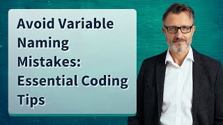 Avoid Variable Naming Mistakes: Essential Coding Tips