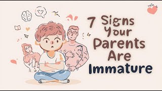 7 Signs Your Parents Are Emotionally Immature Psychology Explained
