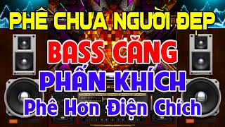 PHÊ Chưa Người Đẹp, Nhạc Test Loa CỰC CHUẨN 8D ➤Nhạc Disco REMIX Bass Căng Phấn Khích➤Nghe Cực Thích