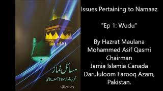 Ep 1: Wudu -  Masail e Namaaz by Hazrat Maulana Mohammed Asif Qasmi  Issues Pertaining to Namaaz