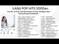 Lagu Pop Hits Indonesia Tahun 2000an | lagu Santai Buat Kerja | Lagu Nostalgia 2000an Tanpa Iklan