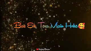 Bas Ek Tera Main Hoke Stebin Ben WhatsApp Status | Bas Ek Tera Main Hoke Status | New Hindi Song
