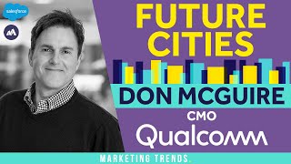 How Future Cities Are Being Created with Don McGuire, CMO, Qualcomm