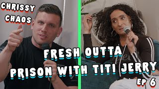 Fresh Outta Prison with TiTi Jerry | Chris Distefano Presents: Chrissy Chaos | EP 6