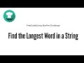 Bonfire: Find the Longest Word in a String FreeCodeCamp JavaScript Challenge