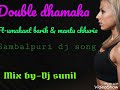 Double dhamaka_ft-umakant_barik _ & _ mantu_chhuria _sambalpuri_DJ_mix_by_sunil