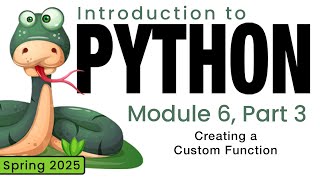 Python (Spring 2025) Module 6-3: Creating a Custom Function