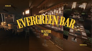 Evergreen Bar | Waiter POV