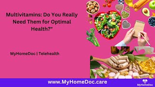 Multivitamins: Are They Necessary for Your Health | MyHomeDoc Telehealth