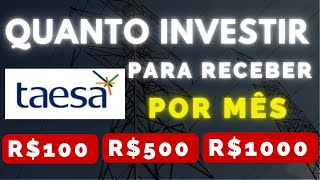 DESCUBRA quanto investir em TAESA para receber R$500,00/mês!