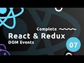 Complete React Tutorial (& Redux) #7 - DOM Events