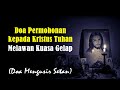 Doa Permohonan kepada Kristus Tuhan untuk Melawan Kuasa Gelap (Mengusir Setan)