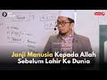 JANJI MANUSIA KEPADA ALLAH SEBELUM LAHIR KE DUNIA || USTADZ ADI HIDAYAT