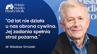 Jak wygląda system obrony cywilnej w Polsce? Rozmowa z  dr. Wiesławem Smolskim