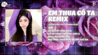 Em Thua Cô Ta Remix (BẢN HOT TIKTOK) - Hẹn Hò Nhưng Không Yêu Remix | Nhạc Trẻ Remix 2026