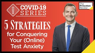 5 Strategies for Conquering Online Test Anxiety | COVID-19 Series | The Princeton Review