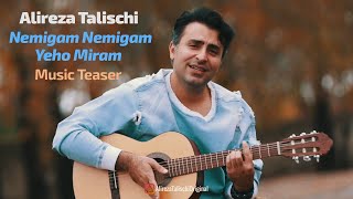 Alireza Talischi - Nemigam Nemigam Yeho Miram ( علیرضا طلیسچی - نمیگم نمیگم یهو میرم - تیزر )