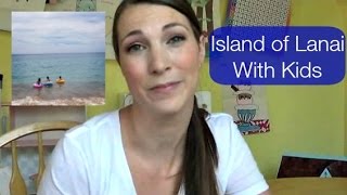 Hawaii: Island of Lanai With Kids