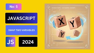 05) How to Swap Two Variables in JavaScript - A Quick Guide