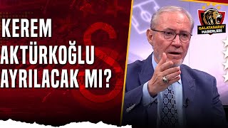 Kerem Aktürkoğlu Galatasaray'dan Ayrılacak Mı? Levent Tüzemen Açıkladı!