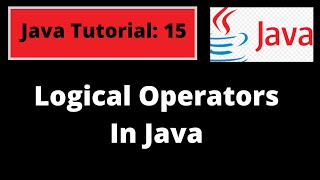 Java Programming Tutorial -15| Logical operators in Java with coding examples clearly explanation