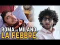 LA FEBBRE - ROMA VS MILANO | Le Coliche