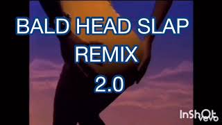 BALD HEAD SLAP - Remix | Baby got back