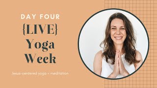 Day FOUR of LIVE Jesus-Centered Yoga!