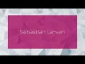 Sebastian Larsen - appearance