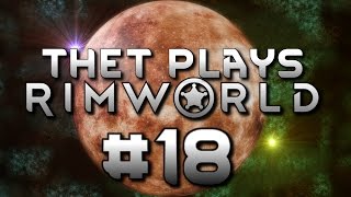 Thet Plays Rimworld Part 18: Psychic Ship and Crytposleep Caskets