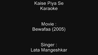 Kaise Piya Se - Karaoke - Lata Mangeshkar - Bewafaa (2005)