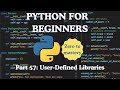 Python for Beginners — Part 57: User-Defined Libraries