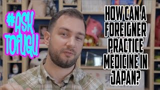 How Can a Foreigner Practice Medicine in Japan?