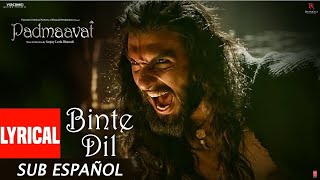 Binte dil (Sub español ) | Arijit Singh | Padmaavat