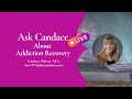 Ask Candace LIVE About Addiction Recovery - Discussing ‘Helping’ vs ‘Enabling’ Your Addict