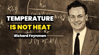 Richard Feynman on Heat: The Concept Most People Get Wrong