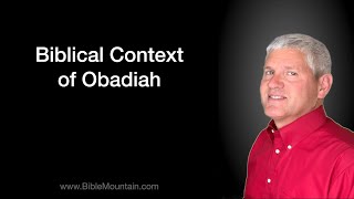 The Biblical Context of Obadiah