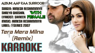 Tera Mera Milna(Remix)withfemalekaraoke//Aap Kaa Surroor//Himesh Reshammiya Shreya Ghoshal//opmmalwa