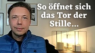 So öffnet sich das Tor der Stille I Andreas Nothing