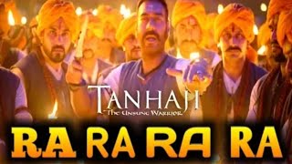 Ra Ra Ra Ra Video Song | Tanhaji | Ra Ra Ra Full video song Tanhaji
